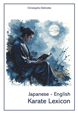 Japanese - English Karate Lexicon by Delmotte, Christophe