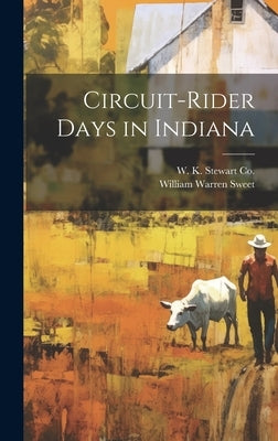 Circuit-Rider Days in Indiana by Sweet, William Warren