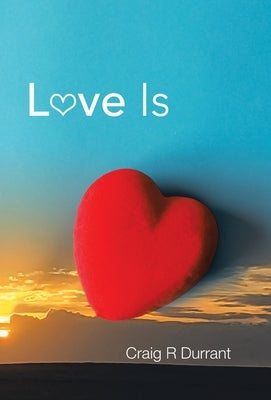 Love Is by Durrant, Craig R.