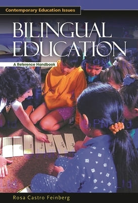 Bilingual Education: A Reference Handbook by Feinberg, Rosa Castro