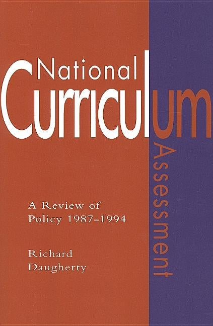 National Curriculum Assessment: A Review Of Policy 1987-1994 by Daugherty, Richard