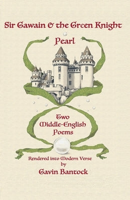 Sir Gawain & the Green Knight and Pearl: Two Middle-English Poems Rendered into Modern Verse by Bantock, Gavin