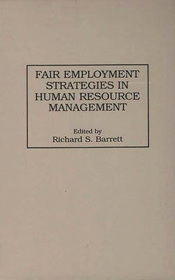Fair Employment Strategies in Human Resource Management by Barrett, Richard S.