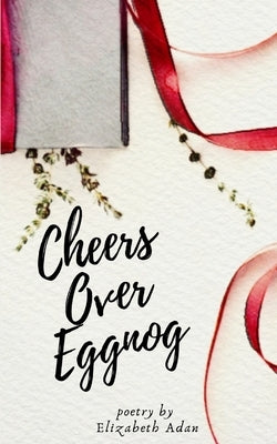 Cheers Over Eggnog by Adan, Elizabeth