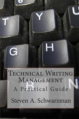 Technical Writing Management: A Practical Guide by Schwarzman, Steven A.
