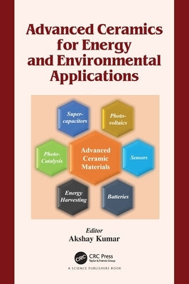 Advanced Ceramics for Energy and Environmental Applications by Kumar, Akshay