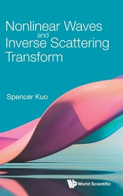 Nonlinear Waves and Inverse Scattering Transform by Kuo, Spencer P.