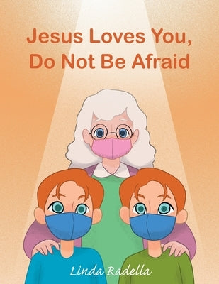 Jesus Loves You, Do Not Be Afraid by Radella, Linda