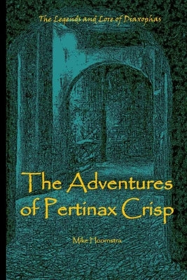 The Adventures of Pertinax Crisp by Hoornstra, Mike