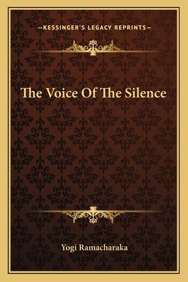 The Voice Of The Silence by Ramacharaka, Yogi
