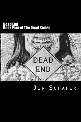 Dead End (Book Four of The Dead Series): The Dead Series by Schafer, Jon