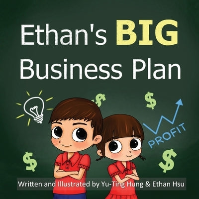 Ethan's BIG Business Plan by Hsu, Ethan
