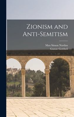Zionism and Anti-Semitism by Nordau, Max Simon