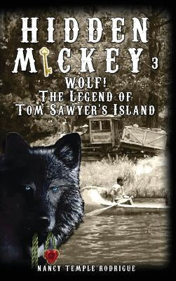 Hidden Mickey 3: Wolf! The Legend of Tom Sawyer's Island by Rodrigue, Nancy Temple
