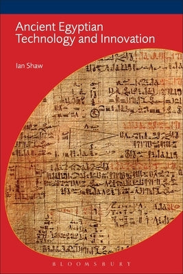 Ancient Egyptian Technology and Innovation by Shaw, Ian