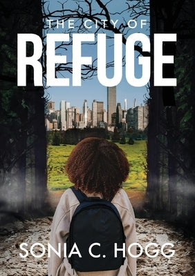 The City of Refuge by Hogg, Sonia C.