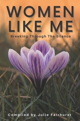 Women Like Me: Breaking Through The Silence by Baxter, Kari