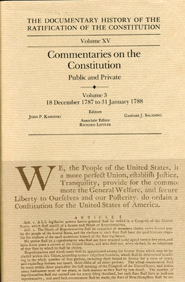 The Documentary History of the Ratification of the Constitution, Volume 15: Commentaries on the Constitution, Public and Private: Volume 3, 18 Decembe by Kaminski, John P.