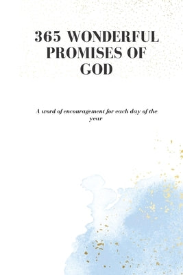 365 Wonderful Promises of God: A word of encouragement for each day of the year by Grace, Precious