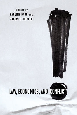 Law, Economics, and Conflict by Basu, Kaushik
