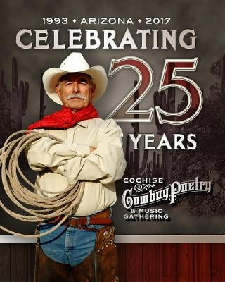 The Cochise Cowboy Poetry and Music Gathering - A 25 Year History by Levline, Robert