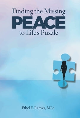 Finding the Missing Peace to Life's Puzzle by Reeves Med, Ethel E.