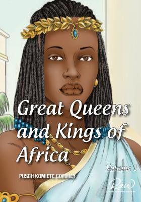 Great Queens and Kings of Africa Vol 1: Never leave an enemy behind by Commey, Pusch