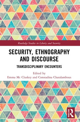 Security, Ethnography and Discourse: Transdisciplinary Encounters by MC Cluskey, Emma