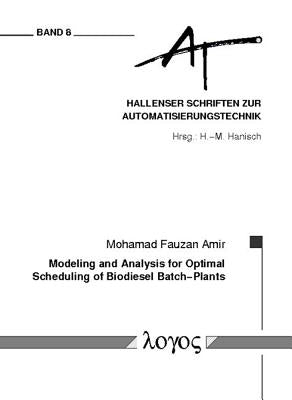 Modeling and Analysis for Optimal Scheduling of Biodiesel Batch-Plants by Amir, Mohamad Fauzan