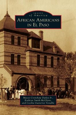 African Americans in El Paso by Dailey, Maceo Crenshaw, Jr.