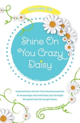 Shine On You Crazy Daisy - Volume 6 by Simmons, Trudy