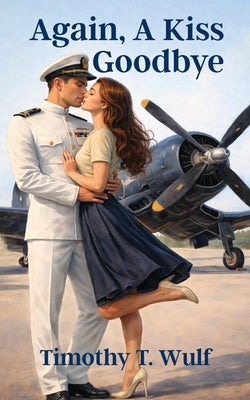 Again, A Kiss Goodbye by Wulf, Timothy T.