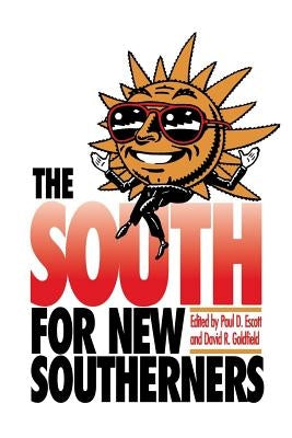 The South for New Southerners by Escott, Paul D.