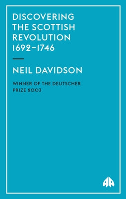 Discovering the Scottish Revolution 1692-1746 by Davidson, Neil