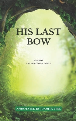 His Last Bow: Annotated by Doyle, Arthur Conan
