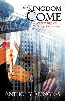Thy Kingdom Come by Reinglas, Anthony
