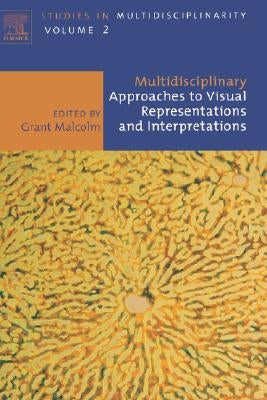 Multidisciplinary Approaches to Visual Representations and Interpretations: Volume 2 by Malcolm, Grant