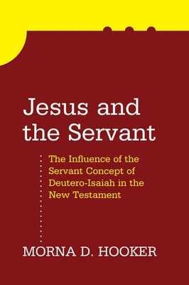 Jesus and the Servant by Hooker, Morna D.