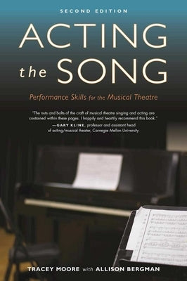 Acting the Song: Performance Skills for the Musical Theatre by Moore, Tracey