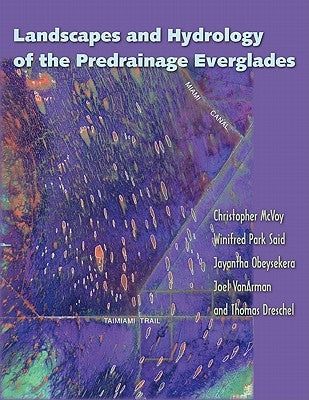 Landscapes and Hydrology of the Predrainage Everglades [With DVD] by McVoy, Christopher W.