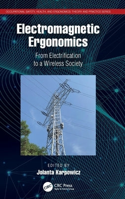 Electromagnetic Ergonomics: From Electrification to a Wireless Society by Karpowicz, Jolanta