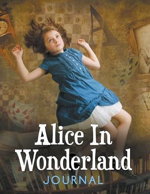 Alice In Wonderland Journal by Speedy Publishing LLC