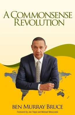A Commonsense Revolution by Bruce, Ben Murray