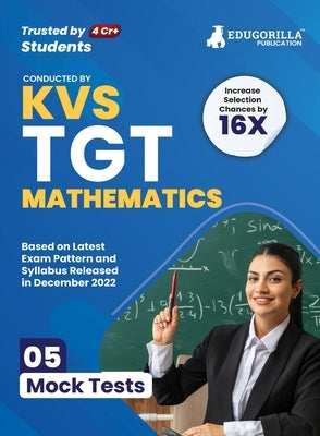 KVS TGT Mathematics Exam Prep Book 2023 (Subject Specific): Trained Graduate Teacher (English Edition) - 5 Mock Tests (Solved) with Free Access to Onl by Edugorilla Prep Experts