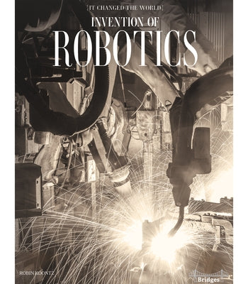 Invention of Robotics by Koontz, Robin Michal