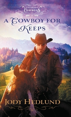 A Cowboy for Keeps by Hedlund, Jody