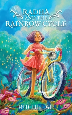 Radha and the Rainbow Cycle by Lal, Ruchi
