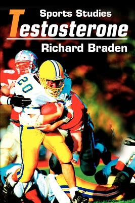 Testosterone: Sports Studies by Braden, Richard