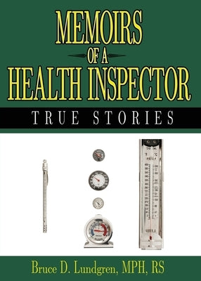 Memoirs of a Health Inspector: True Stories by Lundgren, Bruce D.