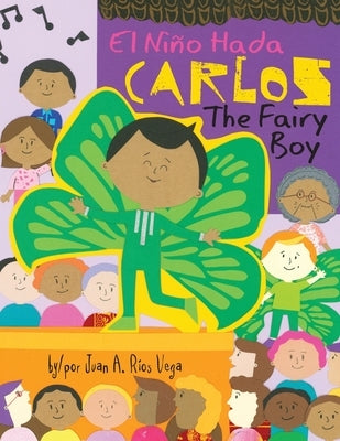 Carlos, The Fairy Boy: Carlos, El Niño Hada by Ríos Vega, Juan A.